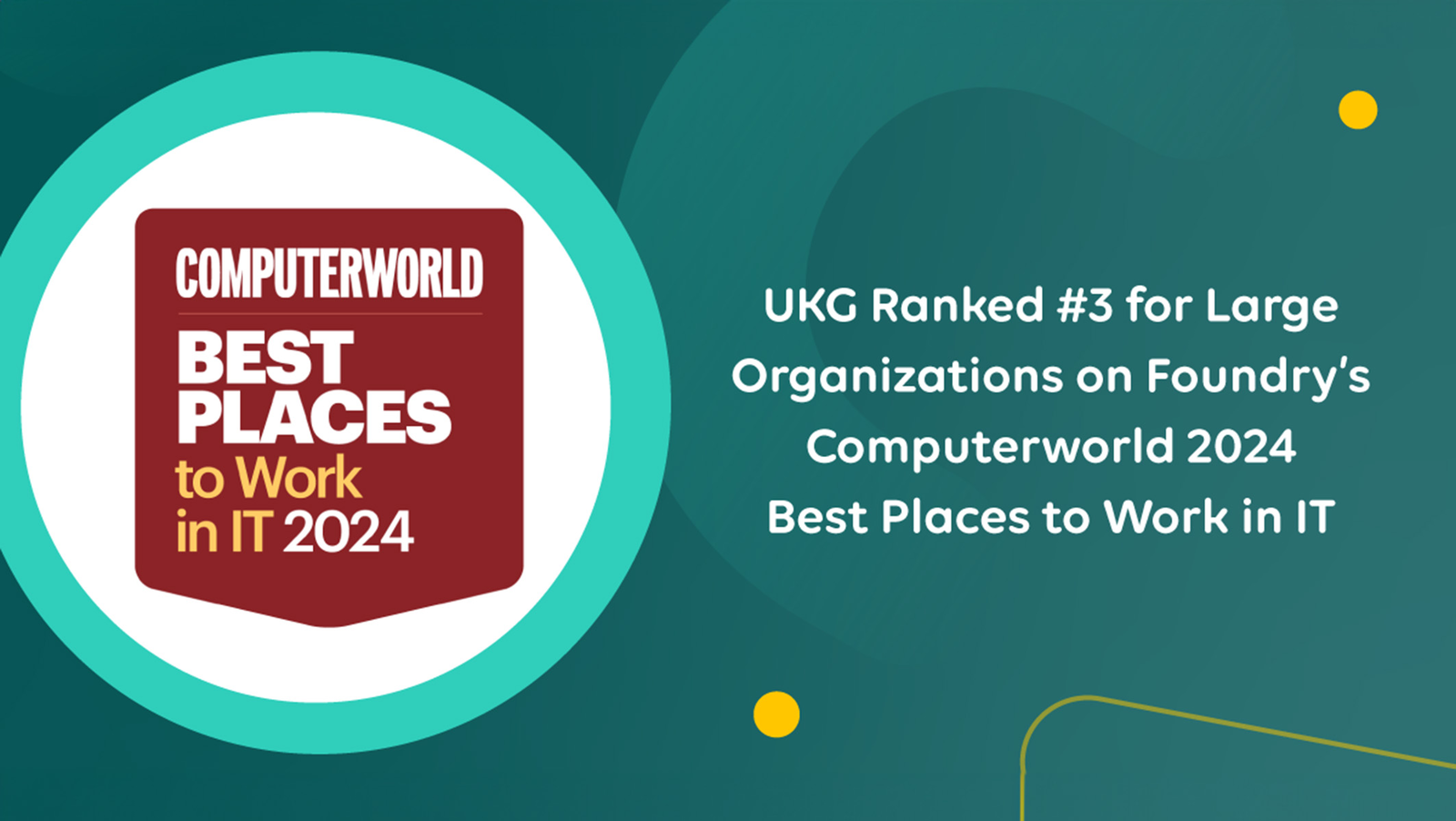  UKG is ranked #3 for large organizations on Computerworld 2024 Best Places to Work in IT.