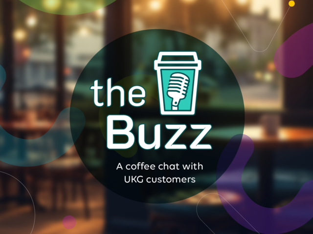 The Buzz: A Coffee Chat with UKG Customers